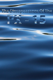 The Disappearance Of The PX-15 Trailer