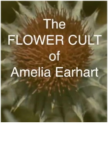 The Flower Cult of Amelia Earhart Trailer