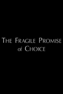 The Fragile Promise of Choice Trailer