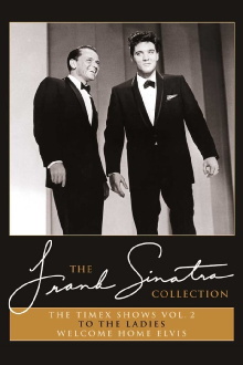 The Frank Sinatra Collection: The Timex Shows Vol. 2: To The Ladies & Welcome Home Elvis Trailer