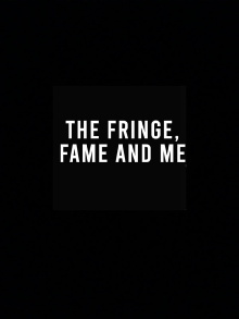 The Fringe, Fame and Me Trailer
