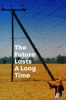 The Future Lasts A Long Time Trailer