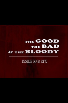 The Good, the Bad & the Bloody: Inside KNB EFX Trailer