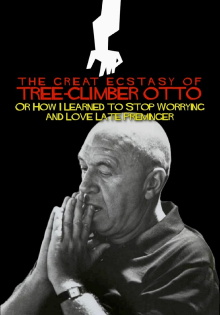 The Great Ecstasy of Tree-Climber Otto, or How I Learned to Stop Worrying and Love Late Preminger Trailer