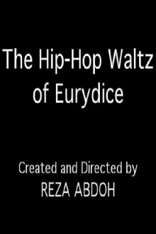 The Hip-Hop Waltz of Eurydice Trailer