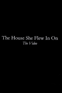 The House She Flew In On: The Video Trailer