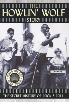 The Howlin' Wolf Story: The Secret History of Rock & Roll Trailer