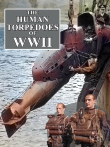 The Human Torpedoes Of WWII Trailer