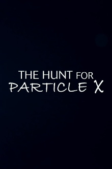 The Hunt for Particle X Trailer