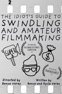 The Idiot's Guide to Swindling and Amateur Filmmaking Trailer