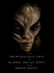 The Incredulous Case of Aliens, the US Govt, and Arnie Smith Trailer