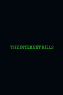 The Internet Kills Trailer