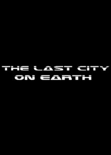The Last City On Earth Trailer