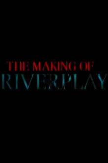 The Making of 'Riverplay' Trailer