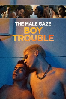 The Male Gaze: Boy Trouble Trailer