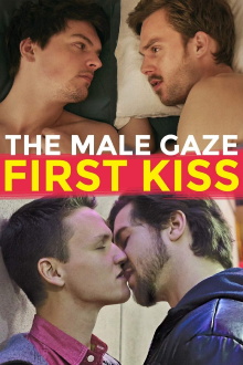 The Male Gaze: First Kiss Trailer