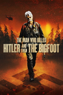 The Man Who Killed Hitler and Then the Bigfoot Trailer