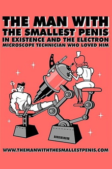 The Man with the Smallest Penis in Existence and the Electron Microscope Technician Who Loved Him Trailer