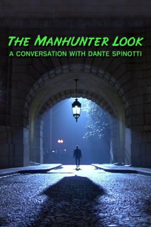 The 'Manhunter' Look: A Conversation with Dante Spinotti Trailer