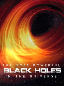 The Most Powerful Black Holes in the Universe Trailer