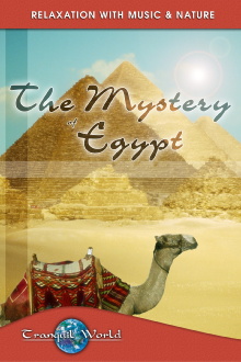 The Mystery of Egypt: Tranquil World - Relaxation With Music & Nature Trailer