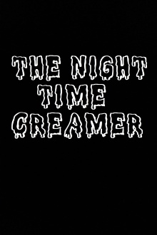 The Night Time Creamer Trailer