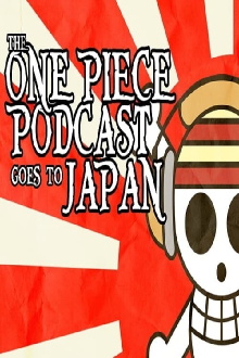 The One Piece Podcast Goes To Japan Trailer
