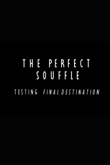 The Perfect Souffle: Testing "Final Destination" Trailer