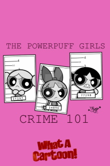 The Powerpuff Girls: Crime 101 Trailer