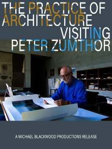 The Practice of Architecture: Visiting Peter Zumthor Trailer