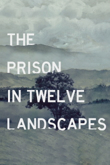 The Prison in Twelve Landscapes Trailer