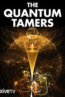 The Quantum Tamers: Revealing Our Weird and Wired Future Trailer