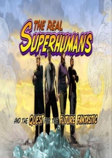 The Real Superhumans and the Quest for the Future Fantastic Trailer