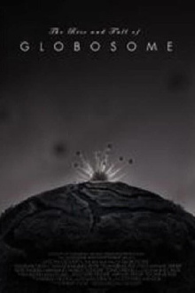 The Rise and Fall of Globosome Trailer