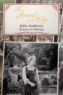 The Sound of a City: Julie Andrews Returns to Salzburg Trailer