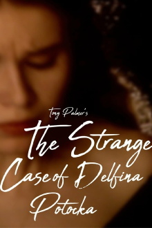 The Strange Case of Delfina Potocka Trailer
