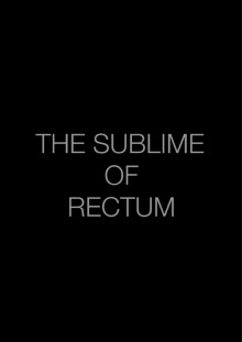 The Sublime of Rectum Trailer