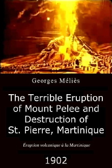 The Terrible Eruption of Mount Pelee and Destruction of St. Pierre, Martinique Trailer