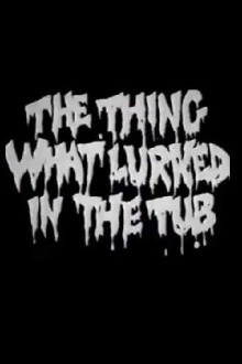 The Thing What Lurked in the Tub Trailer