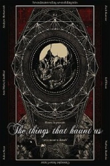 The Things that Haunt Us Trailer