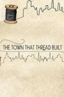 The Town That Thread Built Trailer