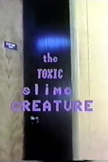 The Toxic Slime Creature Trailer