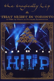 The Tragically Hip - That Night in Toronto Trailer