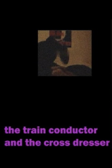 The Train Conductor And The Cross Dresser Trailer