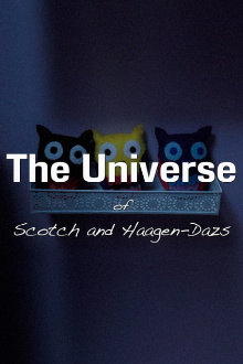 The Universe of Scotch and Haagen-Dazs Trailer