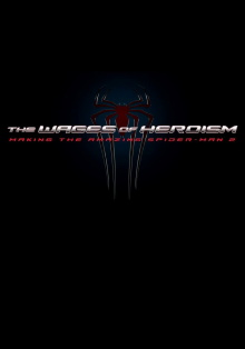 The Wages of Heroism: Making The Amazing Spider-Man 2 Trailer