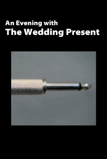 The Wedding Present: An Evening With The Wedding Present Trailer