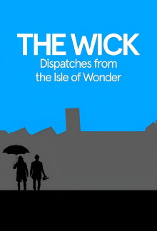 The Wick: Dispatches from the Isle of Wonder Trailer