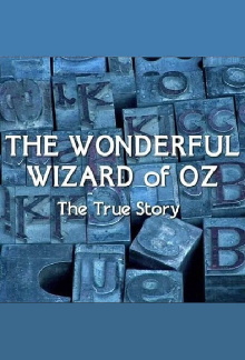 The Wonderful Wizard of Oz: The True Story Trailer