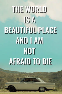 The World is a Beautiful Place and I Am Not Afraid to Die Trailer